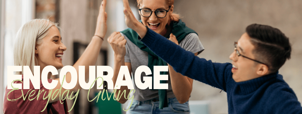 Encouraging Everyday Giving
